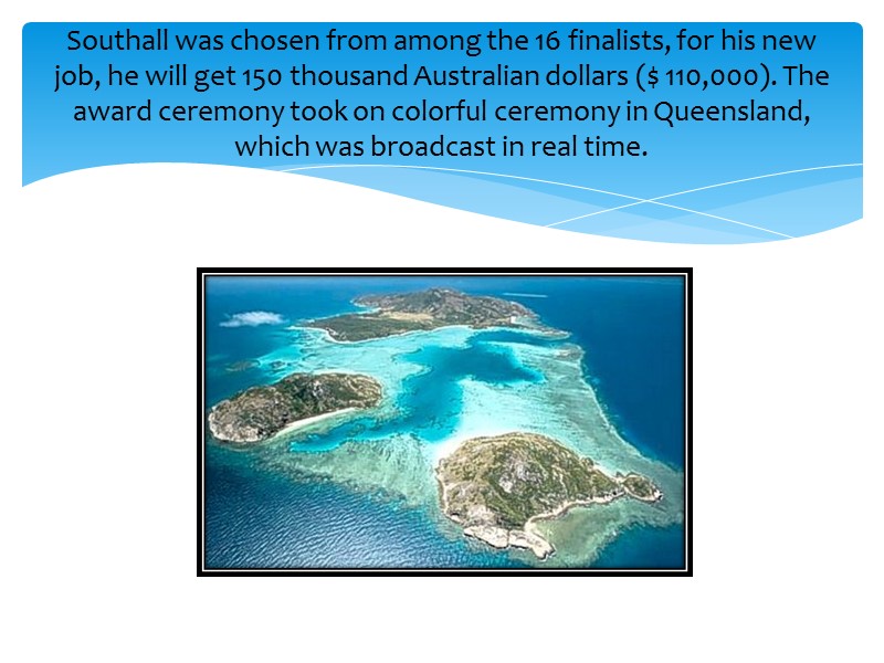 Southall was chosen from among the 16 finalists, for his new job, he will